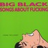 Big Black, Songs About Fucking mp3
