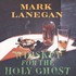 Mark Lanegan Band, Whiskey For The Holy Ghost mp3