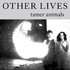 Other Lives, Tamer Animals mp3