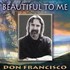 Don Francisco, Beautiful To Me mp3