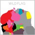 Wild Flag, Wild Flag mp3