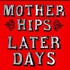 The Mother Hips, Later Days mp3