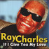 Ray Charles, If I Give You My Love mp3