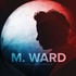M. Ward, A Wasteland Companion mp3