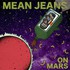Mean Jeans, Mean Jeans on Mars mp3
