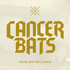Cancer Bats, Dead Set On Living mp3