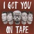 I Got You on Tape, I Got You on Tape mp3