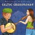 Various Artists, Putumayo Presents: Celtic Crossroads mp3