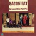 Bacon Fat, Grease One For Me mp3