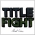 Title Fight, Floral Green mp3