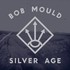 Bob Mould, Silver Age mp3