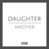 Daughter, Smother mp3