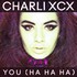 Charli XCX, You (Ha Ha Ha) mp3