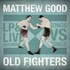 Matthew Good, Old Fighters mp3