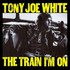Tony Joe White, The Train I'm On mp3