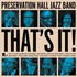 Preservation Hall Jazz Band, That's It! mp3