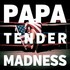 PAPA, Tender Madness mp3