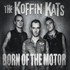 Koffin Kats, Born Of The Motor mp3