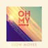 Oh My!, Slow Moves mp3