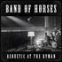 Band of Horses, Acoustic At The Ryman mp3
