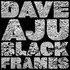 Dave Aju, Black Frames mp3