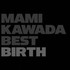 Mami Kawada, MAMI KAWADA BEST BIRTH mp3