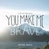 Bethel Music, You Make Me Brave mp3