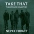 Take That, Never Forget: The Ultimate Collection mp3