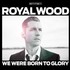 Royal Wood, We Were Born To Glory mp3