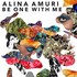 Alina Amuri, Be One With Me mp3
