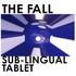 The Fall, Sub-Lingual Tablet mp3