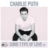 Charlie Puth, Some Type of Love mp3
