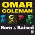 Omar Coleman, Born & Raised mp3
