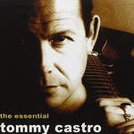 Tommy Castro, The Essential Tommy Castro
