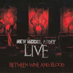 New Model Army, Between Wine And Blood Live