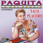 Paquita La Del Barrio, Taco Placero