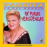 Paquita La del Barrio, Pa' Puras Verguenzas
