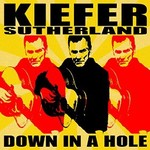 Kiefer Sutherland, Down In A Hole