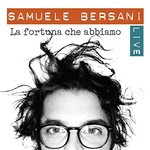 Samuele Bersani, La Fortuna Che Abbiamo - Live