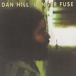 Dan Hill, Longer Fuse