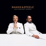 Banks & Steelz, Anything But Words