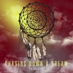 Futuristic, Chasing Down A Dream mp3