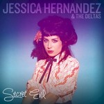 Jessica Hernandez & The Deltas, Secret Evil (Deluxe Edition)