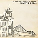 Lukas Nelson & Promise of the Real, Something Real mp3