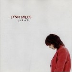 Lynn Miles, Unravel
