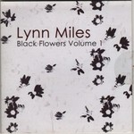Lynn Miles, Black Flowers Volume 1