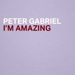 Peter Gabriel, I'm Amazing
