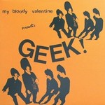 My Bloody Valentine, Geek!