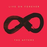 The Afters, Live on Forever