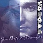 Vargas, You Perfect Stranger